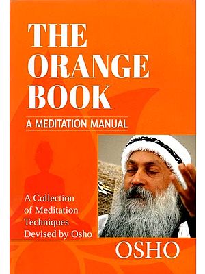 The Orange Book: A Meditation Manual: A Collection of Meditation Techniques