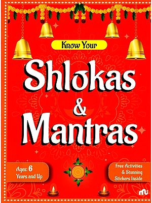 Know Your Shlokas &  Mantras: Ages- 6 Years and Up (Free Activities & Stunning Stickers Inside)