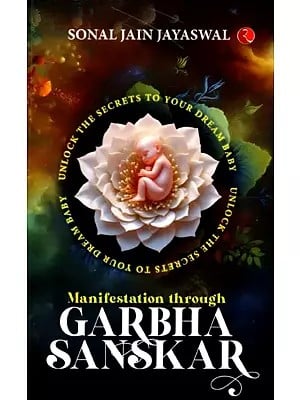 Garbha Sanskar (Manifestation Through Unlock the Secrets to Your Dream Baby)