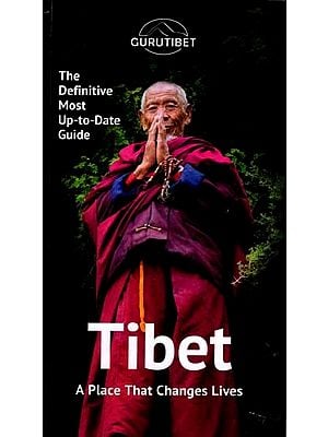 Tibet- A Place That Changes Lives (The Definitive Most Up-to-Date Guide)