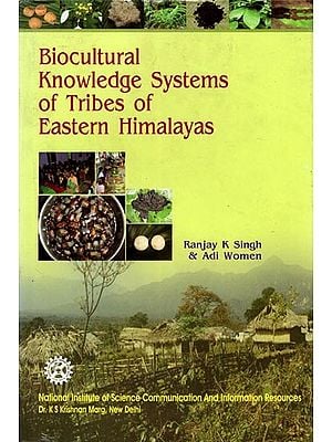 Biocultural Knowledge Systems of Tribes of Eastern Himalayas