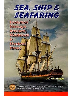 Sea, Ship & Seafaring: Evolution Through Ancient, Medieval & Modern Times