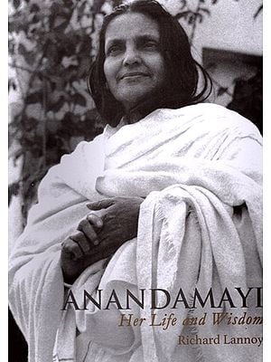 Anandamayi (Her Life and Wisdom)