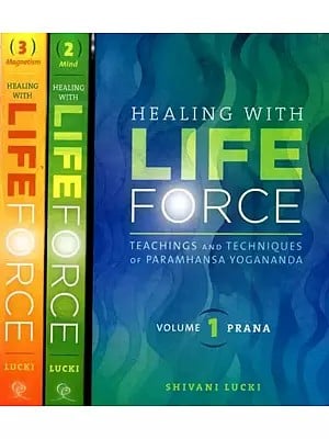 Healing With Life Force Teachings and Techniques of Paramhansa Yogananda (Prana, Mind, Magnetism in Set of 3 Volumes)