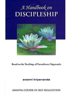 Ananda Course in Self-Realization: A Handbook on Discipleship- Based on the Teachings of Paramhansa Yogananda