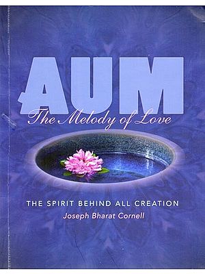 Aum: The Melody of Love (The Spirit Behind All Creation)