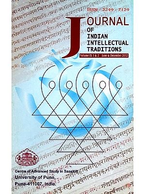 Journal of Indian Intellectual Traditions (Volume IX 1 & 2  June and December 2012)