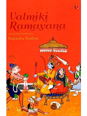 Valmiki Ramayana (The Inspiring Story of Shri Rama Told By The Adikavi A Story That Has Held India Spellbound For Millennia A Story of Rama's Obedience, of Sita's Unending Suffering And of Ravana's Lust)