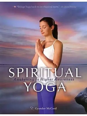 Spiritual Yoga: Awakening to Higher Awareness