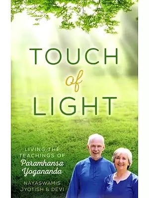 Touch of Light: Living the Teachings of Paramhansa Yogananda