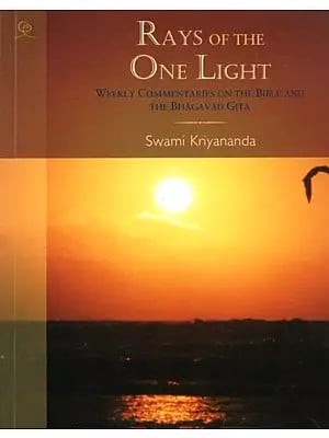 Rays of the One Light: Weekly Commentaries on the Bible and the Bhagavad Gita with CD