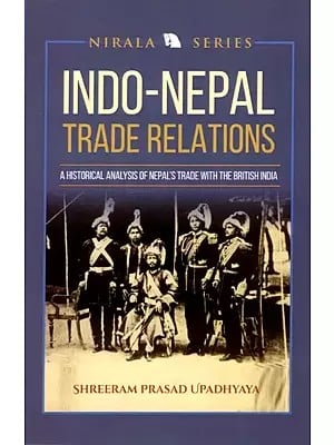 Indo-Nepal Trade Relations- A Historical Analysis of Nepal's Trade with the British India