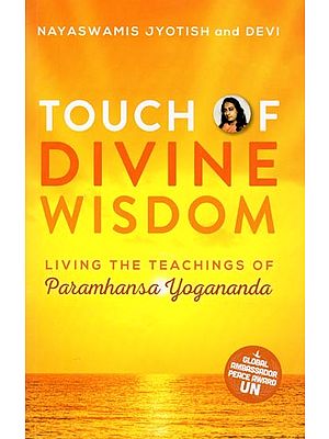 Touch of Divine Wisdom: Living the Teachings of Paramhansa Yogananda