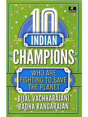 10 Indian Champions Who Are Fighting to Save the Planet