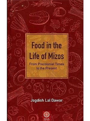 Food In The Life Of Mizos: From Precolonial Times To The Present