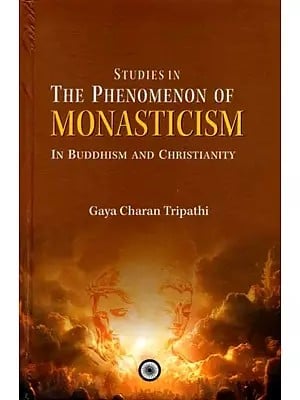 Studies In The Phenomenon Of Monasticism In Buddhism And Christianity