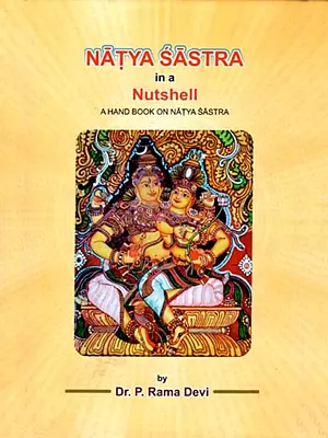 Natya Sastra In a Nutshell- A Hand Book on Natya Sastra