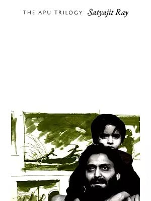 The Apu Trilogy: Satyajit Ray