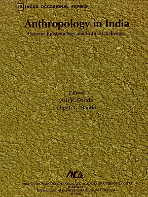 Anthropology in India (Current Epistemology and Future Challenges)