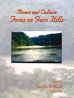 Rivers and Culture Focus on Garo Hills