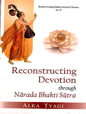 Reconstructing Devotion Through Narada Bhakti Sutra