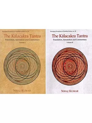The Kalacakra Tantra- Translation, Annotation and Commentary (Set of 2 Volumes)