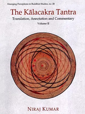 The Kalacakra Tantra- Translation, Annotation and Commentary (Vol-2)