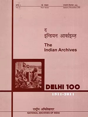द इन्डियन आर्काइव्ज - The Indian Archives - The Coronation Durbarf, Delhi 1911 and First Sixty Years of Hindu College A People's Movement and the Nationalist Struggle  (Vol. I)