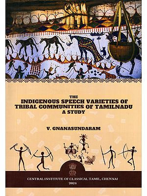 The Indigenous Speech Varieties of Tribal Communities of Tamilnadu- A Study