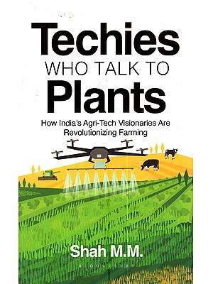 Techies Who Talk to Plants: How India's Agri-Tech Visionaries Are Revolutionizing Farming