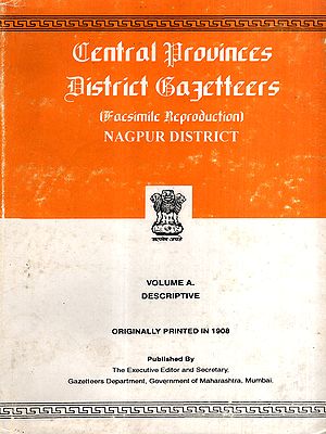 Central Provinces District Gazetteers Nagpur District- Volume A. Descriptive (An Old and Rare Book)