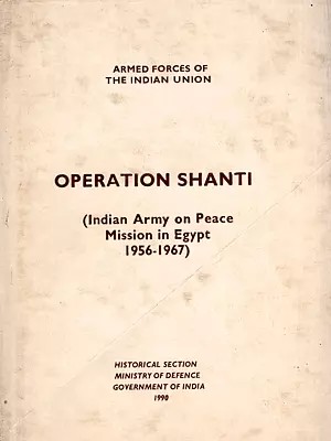 Operation Shanti: Indian Army on Peace Mission in Egypt 1956-1967 (An Old and Rare Book)