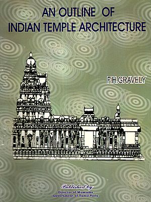 An Outline of Indian Temple Architecture (Bulletin of the Government Museum, Madras)