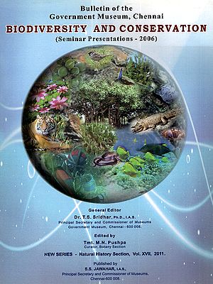 Biodiversity and Conservation (Papers Presented in the Seminar on Biodiversity During 1 and 2 of February, 2006 at the Museum Theatre Natural History Section, Vol. XVII, 2011)