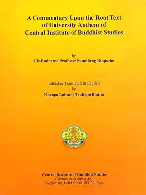 A Commentary Upon the Root Text of Univeristy Anthem of Central Institute of Buddhist Studies