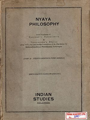 Nyaya Philosophy- Literal Translation of Gautama's Nyaya-Sutra & Vatsyayana's Bhasya (Part IV: Fourth Adhyaya, First Ahnika) An Old and Rare Book