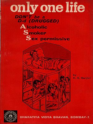 Only One Life (Don'nt be a D (Drugged Alcoholic, Smoker, Sex Permissive) An Old and Rare Book