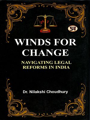 Winds for Change- Propelling Change in the Indian Judiciary (Navigating Legal Reforms in India)