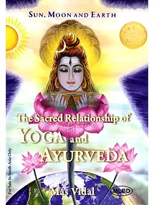 Sun, Moon and Earth: The Sacred Relationship of Yoga and Ayurveda