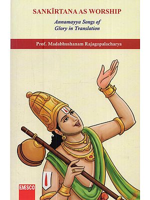 Sankirtana as Worship: Annamayya Songs of Glory in Translation with Commentary