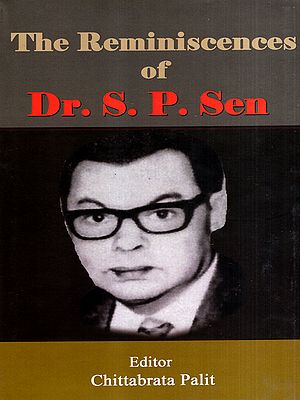 The Reminiscences of Dr. S.P. Sen