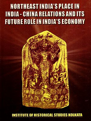 Northeast India's Place in India-China Relations and Its Future Role in India's Economy (An Old and Rare Book)