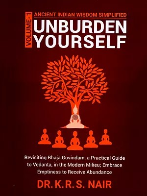 Unburden Yourself: Ancient Indian Wisdom Simplified (Volume 1)