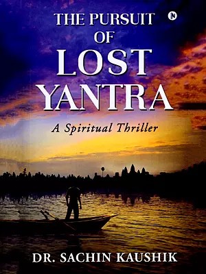 The Pursuit of Lost Yantra: A Spiritual Thriller