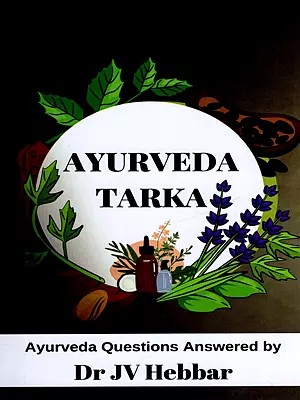 Ayurveda Tarka : Ayurveda Questions Answered