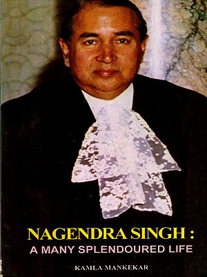 Nagendra Singh:  A Many Splendoured Life (An Old and Rare Book)