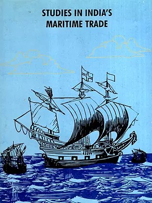 Studies in India's Maritime Trade Through the Ages