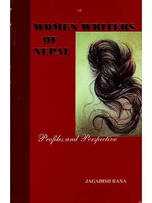 Women Writers of Nepal- Profiles and Perspective (Dates and Data Adopted from Narichuli of Narendara Raj Prasai)