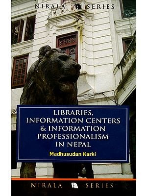 Libraries, Information Centers and Information Professionalism in Nepal