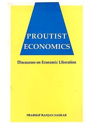 Proutist Economics: Discourses on Economic Liberation